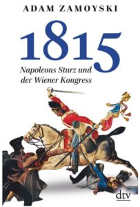Cover Rezension 1815 Napoleons Sturz und der Wiener Kongreß Adam Zamoyski