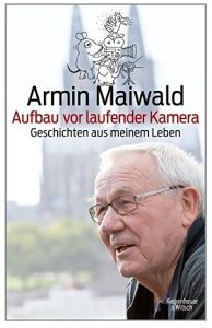 Cover Rezension Aufbau vor laufender Kamera Geschichten aus meinem Leben Armin Maiwald
