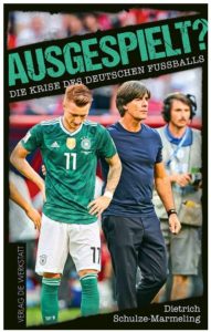 Cover Rezension Ausgespielt Die Krise des deutschen Fußballs Dietrich Schulze-Marmeling