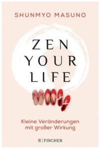 Cover Rezension Zen your life Kleine Veränderungen mit großer Wirkung Shunmyo Masuno