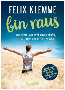 Cover Rezension bin raus aus allem, was mich davon abhält, natürlich und erfüllt zu leben Felix Klemme