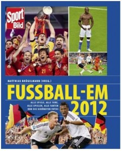 Fussball-EM 2012 Alle Spiele alle Tore alle Spieler alle Fakten und die schönsten Fotos der EM Cover SportBild  Rezension