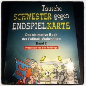 Rezension Ben Redelings Cover Tausche Schwester gegen Endspielkarte - Das ultimative Buch der Fußball-Wahrheiten - Band 2
