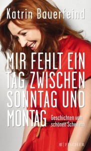 Rezension Cover Katrin Bauerfeind Fischer Verlag Mir fehlt ein Tag zwischen Sonntag und Montag