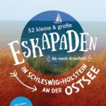 Cover Rezension 52 kleine & große Eskapaden in Schleswig-Holstein an der Ostsee Stefanie Sohr Volko Lienhardt