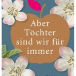 Cover Rezension Aber Töchter sind wir für immer Christiane Wünsche