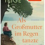 Cover Rezension Als Großmutter im Regen tanzte Trude Teige