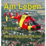 Cover Rezension Am Leben - Notarzt im Rettungshubschrauber Tino Lorenz