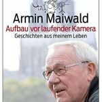 Cover Rezension Aufbau vor laufender Kamera Geschichten aus meinem Leben Armin Maiwald