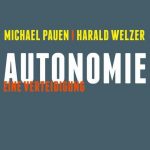 Cover Rezension Autonomie Eine Verteidigung Michael Pauen Harald Welzer