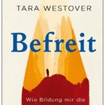 Cover Rezension Befreit Wie Bildung mir die Welt erschloss Tara Westover