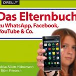 Cover Rezension Das Elternbuch zu Facebook, WhatsApp, YouTube & Co Tobias Albers-Heinemann Björn Friedrich