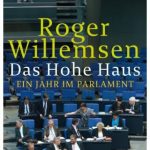 Cover Rezension Das Hohe Haus Ein Jahr im Parlament Roger Willemsen