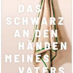 Cover Rezension Das Schwarz an den Händen meines Vaters Lena Schätte