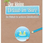 Cover Rezension Der kleine Urlaub im Büro Das Malbuch für gestresste Schreibtischtäter Bettina Buschky