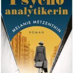 Cover Rezension Die Psychoanalytikerin Melanie Metzenthin