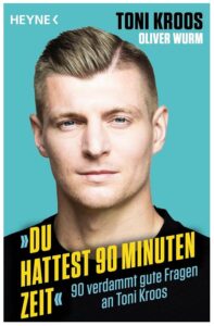 Cover Rezension Du hattest 90 Minuten Zeit Toni Kroos Oliver Wurm