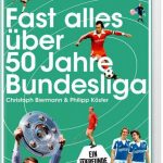 Cover Rezension Fast alles über 50 Jahre Bundesliga von Christoph Biermann Philipp Köster