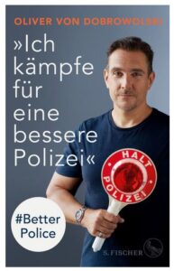 Cover Rezension Ich kämpfe für eine bessere Polizei #Better Police Oliver von Dobrowolski