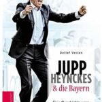Cover Rezension Jupp Heynckes und die Bayern Detlef Vetten