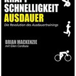 Cover Rezension Kraft, Schnelligkeit, Ausdauer Brian MacKenzie