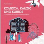 Cover Rezension Maike Hettinger Komisch, kauzig und kurios Ein Sammelsurium deutscher Sehenswürdigkeiten