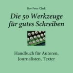 Cover Rezension Roy Peter Clark Die 50 Werkzeuge für gutes Schreiben