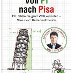 Cover Rezension Von Pi nach Pisa Mit Zahlen die ganze Welt verstehen Gert Mittring