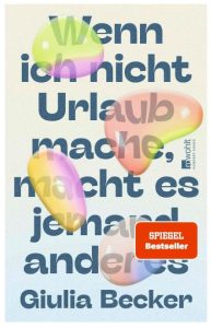 Cover Rezension Wenn ich nicht Urlaub mache, macht es jemand anderes Giulia Becker