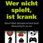 Cover Rezension Wer nicht spielt, ist krank Norbert Bolz