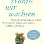 Cover Rezension Woran wir wachsen Eva Asselmann