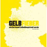 Rezension Cover Gelbfieber Wie Dortmund Fußballhauptstadt wurde Amazon Klartext