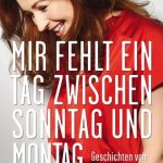 Rezension Cover Katrin Bauerfeind Fischer Verlag Mir fehlt ein Tag zwischen Sonntag und Montag