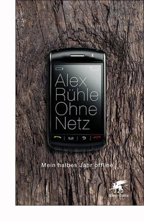 Rezension: Ohne Netz – Mein halbes Jahr offline von Alex Rühle